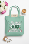 I Can Do All Things Through Coffee Funny Mint Tote Bag by Unmuted Apparel